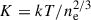 Mathematical equation: $ K = kT/n_{\mathrm{e}}^{2/3} $