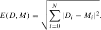 Mathematical equation: $$ \begin{aligned} E(D, M) = \sqrt{\sum ^N_{i = 0}{|D_{i} - M_{i}|^2}}. \end{aligned} $$