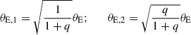 Mathematical equation: $$ \begin{aligned} \theta _{\mathrm{E},1} = \sqrt{{1\over 1+q}} {\theta _{\rm E}}; \qquad \theta _{\mathrm{E},2} = \sqrt{{q\over 1+q}} \theta _{\rm E} \end{aligned} $$