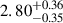 $ 2.80^{+0.36}_{-0.35} $