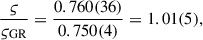Mathematical equation: $$ \begin{aligned}&\frac{\varsigma }{\varsigma _{\rm GR}}=\frac{0.760(36)}{0.750(4)} = 1.01(5), \end{aligned} $$