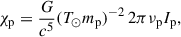 Mathematical equation: $$ \begin{aligned} \chi _{\rm p}=\frac{G}{c^5}(T_{\odot }m_{\rm p})^{-2} \, 2\pi \nu _{\rm p}I_{\rm p}, \end{aligned} $$