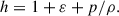 Mathematical equation: $$ \begin{aligned} h = 1 + \varepsilon + p/\rho . \end{aligned} $$