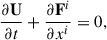 Mathematical equation: $$ \begin{aligned} \frac{\partial \mathbf U }{\partial t} + \frac{\partial \mathbf F^{i} }{\partial x^{i}} = 0, \end{aligned} $$