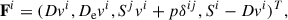 Mathematical equation: $$ \begin{aligned} \mathbf F^{i} = (Dv^{i},D_{\rm e}v^{i},S^{j}v^{i} +p\delta ^{ij},S^{i}-Dv^{i})^{T}, \end{aligned} $$