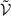 $ \tilde{\mathcal{V}} $
