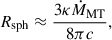 Mathematical equation: $$ \begin{aligned} R_{\mathrm{sph} }\approx \frac{3\kappa \dot{M}_{\rm MT}}{8\pi c}, \end{aligned} $$