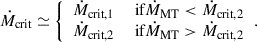 Mathematical equation: $$ \begin{aligned} \dot{M}_{\text{crit}} \simeq {\left\{ \begin{array}{ll}\dot{M}_{\text{crit},1}&\text{ if} \dot{M}_{\rm MT}<\dot{M}_{\text{crit}, 2} \\ \dot{M}_{\text{crit},2}&\text{ if} \dot{M}_{\rm MT}>\dot{M}_{\text{crit},2}\end{array}\right.}. \end{aligned} $$