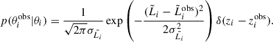 Mathematical equation: $$ \begin{aligned} p(\theta _i^\text{obs} | \theta _i) = \frac{1}{\sqrt{2 \pi }\sigma _{\tilde{L_i}}} \exp \left( - \frac{(\tilde{L}_i - \tilde{L}_i^\text{obs})^2}{2 \sigma _{\tilde{L_i}}^2} \right) \delta (z_i - z_i^\text{obs}). \end{aligned} $$