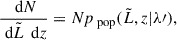 Mathematical equation: $$ \begin{aligned} \frac{\text{ d}N}{\text{ d}\tilde{L} \, \text{ d}z} = N p_{\text{ pop}}(\tilde{L}, z | \lambda \prime ), \end{aligned} $$