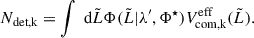 Mathematical equation: $$ \begin{aligned} N_\text{det,k} = \int \text{ d}\tilde{L}\Phi (\tilde{L}|\lambda ^{\prime }, \Phi ^\star )V_\text{com,k}^\text{eff}(\tilde{L}). \end{aligned} $$