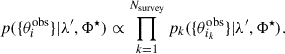 Mathematical equation: $$ \begin{aligned} p(\{\theta _i^\text{obs}\}|\lambda ^{\prime }, \Phi ^\star ) \propto \prod _{k = 1}^{N_\text{survey}} p_k(\{\theta _{i_k}^\text{obs}\}|\lambda ^{\prime }, \Phi ^\star ). \end{aligned} $$