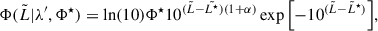 Mathematical equation: $$ \begin{aligned} \Phi (\tilde{L} | \lambda ^{\prime }, \Phi ^\star ) = \ln (10)\Phi ^\star 10^{(\tilde{L}-\tilde{L^\star })(1+\alpha )}\exp {\left[-10^{(\tilde{L}-\tilde{L}^\star )}\right]}, \end{aligned} $$