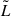 Mathematical equation: $ \tilde{L} $
