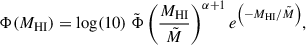 Mathematical equation: $$ \begin{aligned} \Phi (M_{\rm HI}) = \log (10)~\tilde{\Phi }\left(\frac{M_{\rm HI}}{\tilde{M}}\right)^{\alpha +1}e^{\left(-M_{\rm HI}/\tilde{M}\right)} ,\end{aligned} $$