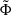 Mathematical equation: $ \tilde{\Phi} $