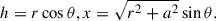 Mathematical equation: $$ \begin{aligned} h = {r} \cos \theta , x = \sqrt{{r}^2 + a^2} \sin \theta . \; \end{aligned} $$