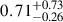 $ 0.71^{+0.73}_{-0.26} $