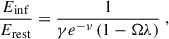 Mathematical equation: $$ \begin{aligned} \frac{{E_\mathrm{inf} }}{{E_\mathrm{rest} }} = \frac{1}{\gamma e^{-\nu } \left(1 - {\Omega } \lambda \right)}\;, \end{aligned} $$