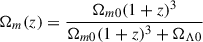 Mathematical equation: $$ \begin{aligned} \Omega _m (z) = \frac{\Omega _{m0} (1+z)^3}{\Omega _{m0}(1+z)^3 + \Omega _{\Lambda 0}} \end{aligned} $$