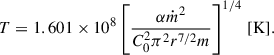 Mathematical equation: $$ \begin{aligned} T = 1.601\times 10^{8}\left[\frac{\alpha \dot{m}^{2}}{C_{0}^2\pi ^{2}r^{7/2}m}\right]^{1/4}\,[\mathrm K]. \end{aligned} $$