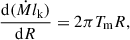 Mathematical equation: $$ \begin{aligned} \frac{\mathrm{d}(\dot{M}l_{\rm k})}{\mathrm{d}R} = 2\pi T_{\rm m}R, \end{aligned} $$