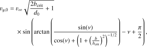 Mathematical equation: v_{y,0} =\ & v_\infty\sqrt{\frac{2b_\mathrm{crit}}{d_0}+1}\nonumber\\ &\times\sin\left(\arctan\left(\frac{\sin(\nu)}{\cos(\nu)+\left(1+\left(\frac{b}{b_\mathrm{crit}}\right)^2\right)^{-1/2}}\right)-\nu+\frac{\pi}{2}\right),