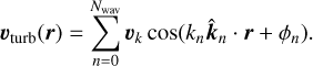 Mathematical equation: \vec v_\mathrm{turb}(\vec r) = \sum_{n=0}^{N_\mathrm{wav}}\vec v_k\cos(k_n\hat{\vec k}_n\cdot\vec r + \phi_n).