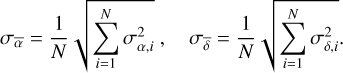 Mathematical equation: $\[\sigma_{\bar{\alpha}}=\frac{1}{N} \sqrt{\sum_{i=1}^N \sigma_{\alpha, i}^2}, \quad \sigma_{\bar{\delta}}=\frac{1}{N} \sqrt{\sum_{i=1}^N \sigma_{\delta, i}^2} .\]$