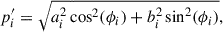 Mathematical equation: $$ \begin{aligned} p_i^{\prime }&= \sqrt{a_{i}^{2} \cos ^{2} (\phi _i) + b_{i}^{2} \sin ^{2} (\phi _i)}, \end{aligned} $$