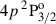Mathematical equation: $ 4p\,^2\mathrm{P}^{\mathrm{o}}_{3/2} $