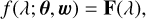 Mathematical equation: $f\left( {\lambda ;\theta ,w} \right) = {\bf{F}}\left( \lambda \right),$