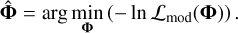 Mathematical equation: ${\bf{\tilde \Phi }} = {\rm{arg}}\mathop {{\rm{min}}}\limits_{\bf{\Phi }} \left( { - {\rm{ln}}{{\cal L}_{{\rm{mod}}}}\left( {\bf{\Phi }} \right)} \right).$