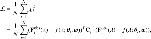 Mathematical equation: $\matrix{L \hfill & = \hfill & {{1 \over N}\sum\limits_{i = 1}^N {\chi _i^2} } \hfill \cr {} \hfill & = \hfill & {{1 \over N}\sum\limits_{i = 1}^N {{{\left( {{\bf{F}}_i^{{\rm{obs}}}\left( \lambda \right) - f\left( {\lambda ;{\theta _i},w} \right)} \right)}^T}C_i^{ - 1}\left( {{\bf{F}}_i^{{\rm{obs}}}\left( \lambda \right) - f\left( {\lambda ;{\theta _i},w} \right)} \right),} } \hfill \cr }$