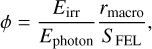 Mathematical equation: $\phi = {{{E_{{\rm{irr}}}}} \over {{E_{{\rm{photon}}}}}}{{{r_{{\rm{macro}}}}} \over {{S_{{\rm{FEL}}}}}},$