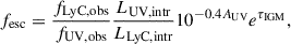 Mathematical equation: $$ \begin{aligned} f_{\text{esc}}=\frac{f_{\rm LyC,obs}}{f_{\rm UV,obs}}\frac{L_{\rm UV,intr}}{L_{\rm LyC,intr}}10^{-0.4A_{\rm UV}}e^{\tau _{\rm IGM}}, \end{aligned} $$