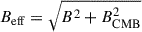 Mathematical equation: $ B_\text{eff}=\sqrt{B^2+B_\text{CMB}^2} $