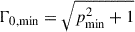 Mathematical equation: $ \Gamma_\text{0,min}=\sqrt{p_\text{min}^2+1} $