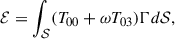 Mathematical equation: $$ \begin{aligned} \mathcal{E} = \int _\mathcal{S} (T_{00} + \omega T_{03}) \Gamma d \mathcal{S}, \end{aligned} $$