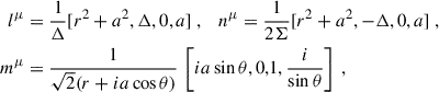 Mathematical equation: $$ \begin{aligned} l^{\mu }&=\frac{1}{\Delta }[r^2+a^2,\Delta ,0,a]\ , \quad n^{\mu }=\frac{1}{2\Sigma }[r^2+a^2,-\Delta ,0,a]\ ,\nonumber \\ m^{\mu }&=\frac{1}{\sqrt{2}(r+ia\cos \theta )}\,\left[{ia}\,{\sin \theta },0,1,\frac{i}{\sin \theta }\right]\ , \end{aligned} $$