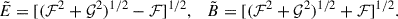 Mathematical equation: $$ \begin{aligned} \tilde{E}=[({\mathcal{F} }^2+{\mathcal{G} }^2)^{1/2}-{\mathcal{F} }]^{1/2},\quad \tilde{B}=[({\mathcal{F} }^2+{\mathcal{G} }^2)^{1/2}+{\mathcal{F} }]^{1/2}. \end{aligned} $$