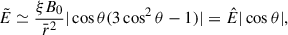 Mathematical equation: $$ \begin{aligned} \tilde{E}&\simeq \frac{\xi B_0}{\bar{r}^2} |\cos \theta (3 \cos ^2\theta -1)|= \hat{E} |\cos \theta |,\end{aligned} $$