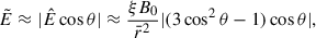 Mathematical equation: $$ \begin{aligned} \tilde{E}\approx |\hat{E} \cos \theta | \approx \frac{\xi B_0}{\bar{r}^2} |(3 \cos ^2\theta -1)\cos \theta |, \end{aligned} $$