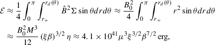 Mathematical equation: $$ \begin{aligned} \mathcal{E}&\approx \frac{1}{4} \int _0^\pi \int _{r_+}^{r_d(\theta )} \hat{B}^2 \Sigma \sin \theta dr d\theta \approx \frac{B_0^2}{4} \int _0^\pi \int _{r_+}^{r_d(\theta )} r^2 \sin \theta dr d\theta \nonumber \\&\approx \frac{B_0^2 M^3}{12} \left(\xi \beta \right)^{3/2} \eta \approx 4.1\times 10^{41} \mu ^3\xi ^{3/2}\beta ^{7/2}\,\mathrm{erg}, \end{aligned} $$