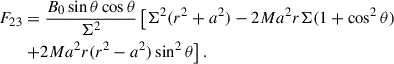 Mathematical equation: $$ \begin{aligned} F_{23}&= \frac{B_0 \sin \theta \cos \theta }{\Sigma ^2} \left[ \Sigma ^2 (r^2 + a^2) -2 M a^2 r \Sigma (1+\cos ^2\theta ) \right.\nonumber \\&\left.+ 2 M a^2 r (r^2-a^2)\sin ^2\theta \right]. \end{aligned} $$