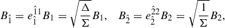 Mathematical equation: $$ \begin{aligned} B_{\hat{1}} = e_{\hat{1}}^{{\hat{1}}{1}} B_1= \sqrt{\frac{\Delta }{\Sigma }}B_1,\quad B_{\hat{2}} = e_{\hat{2}}^{{\hat{2}}{2}} B_2 = \sqrt{\frac{1}{\Sigma }}B_2, \end{aligned} $$