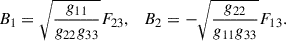 Mathematical equation: $$ \begin{aligned} B_1&= \sqrt{\frac{g_{11}}{g_{22}g_{33}}}F_{23},\quad B_2 = -\sqrt{\frac{g_{22}}{g_{11}g_{33}}}F_{13}. \end{aligned} $$