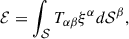 Mathematical equation: $$ \begin{aligned} \mathcal{E} = \int _\mathcal{S} T_{\alpha \beta } \xi ^\alpha d \mathcal{S}^\beta , \end{aligned} $$