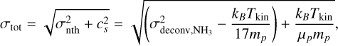 Mathematical equation: $\sigma_{\text {tot }}=\sqrt{\sigma_{\text {nth }}^{2}+c_{s}^{2}}=\sqrt{\left(\sigma_{\text {deconv }, \mathrm{NH}_{3}}^{2}-\frac{k_{B} T_{\text {kin }}}{17 m_{p}}\right)+\frac{k_{B} T_{\text {kin }}}{\mu_{p} m_{p}}},$