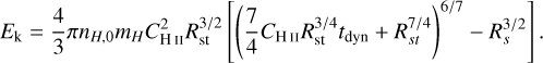 Mathematical equation: $E_{\mathrm{k}}=\frac{4}{3} \pi n_{H, 0} m_{H} C_{\mathrm{H}\ \small{\mathrm{II}}}^{2} R_{\mathrm{st}}^{3 / 2}\left[\left(\frac{7}{4} C_{\mathrm{H}\ \small{\mathrm{II}}} R_{\mathrm{st}}^{3 / 4} t_{\mathrm{dyn}}+R_{s t}^{7 / 4}\right)^{6 / 7}-R_{s}^{3 / 2}\right].$